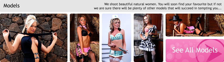 Models - We shoot beautiful natural women. You will soon find your favourite but if not we are sure there will be plenty of other models that will succeed in tempting you...